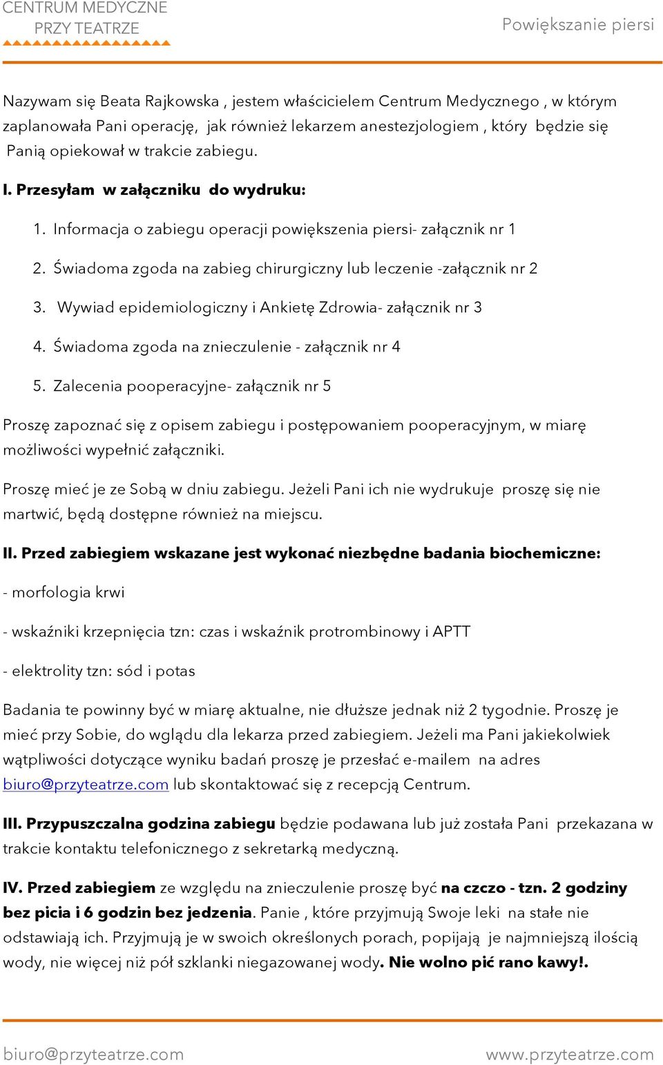 Wywiad epidemiologiczny i Ankietę Zdrowia- załącznik nr 3 4. Świadoma zgoda na znieczulenie - załącznik nr 4 5.