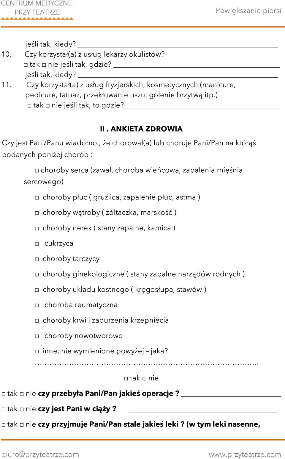 ANKIETA ZDROWIA Czy jest Pani/Panu wiadomo, że chorował(a) lub choruje Pani/Pan na którąś podanych poniżej chorób : choroby serca (zawał, choroba wieńcowa, zapalenia mięśnia sercowego) choroby płuc (