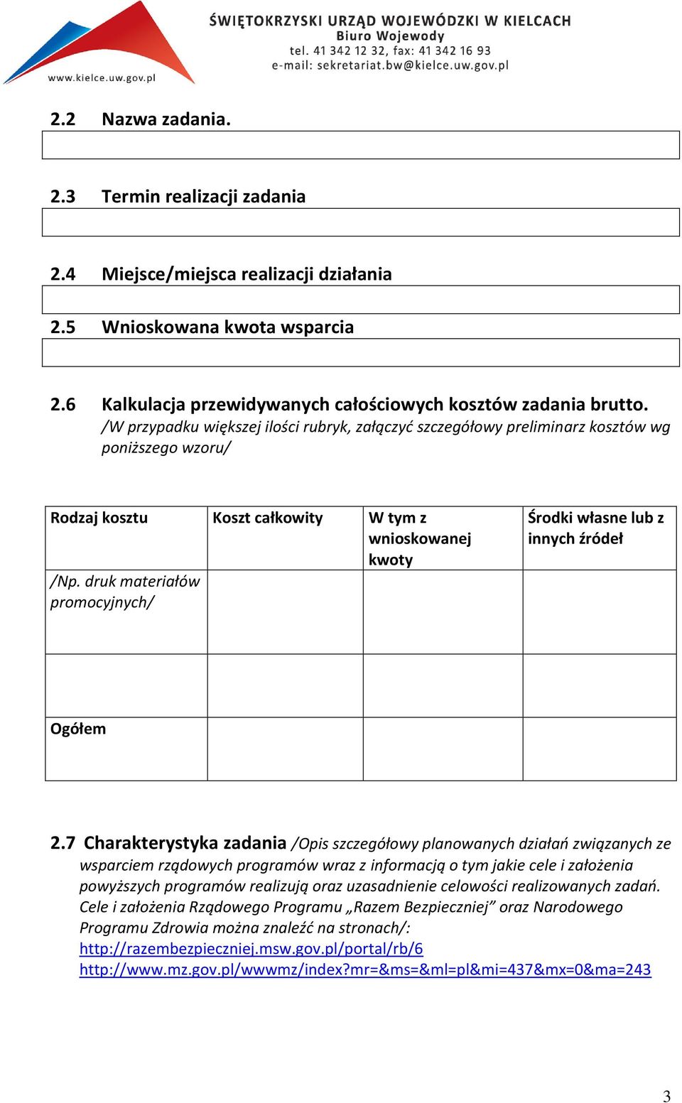 druk materiałów promocyjnych/ Środki własne lub z innych źródeł Ogółem 2.