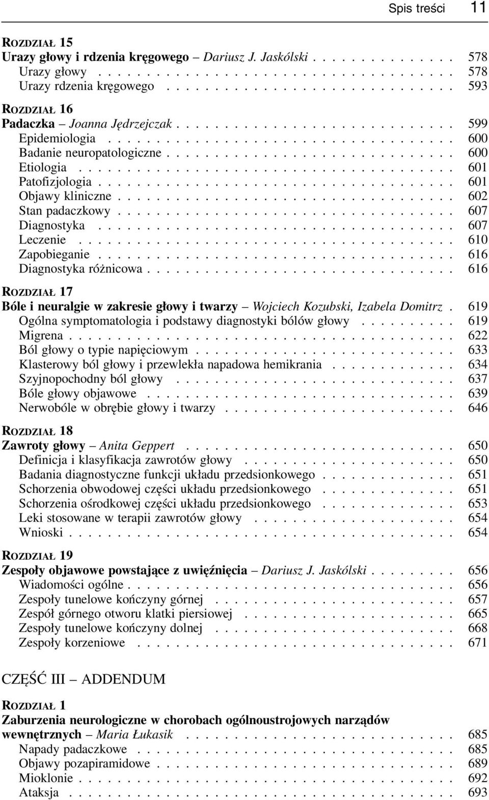 ............................. 600 Etiologia....................................... 601 Patofizjologia..................................... 601 Objawy kliniczne................................... 602 Stan padaczkowy.