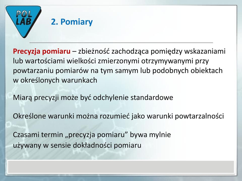 określonych warunkach Miarą precyzji może być odchylenie standardowe Określone warunki można