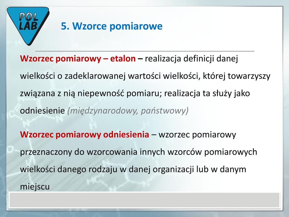 odniesienie (międzynarodowy, państwowy) Wzorzec pomiarowy odniesienia wzorzec pomiarowy przeznaczony