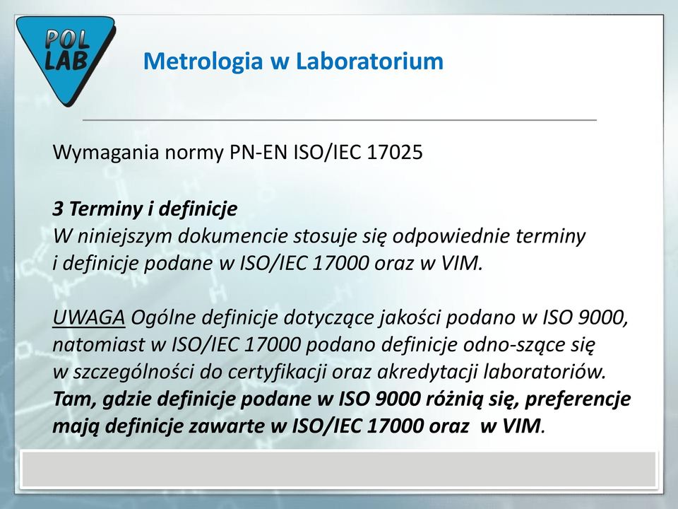 UWAGA Ogólne definicje dotyczące jakości podano w ISO 9000, natomiast w ISO/IEC 17000 podano definicje odno szące się w