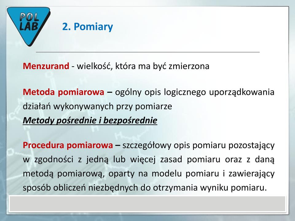 szczegółowy opis pomiaru pozostający w zgodności z jedną lub więcej zasad pomiaru oraz z daną metodą