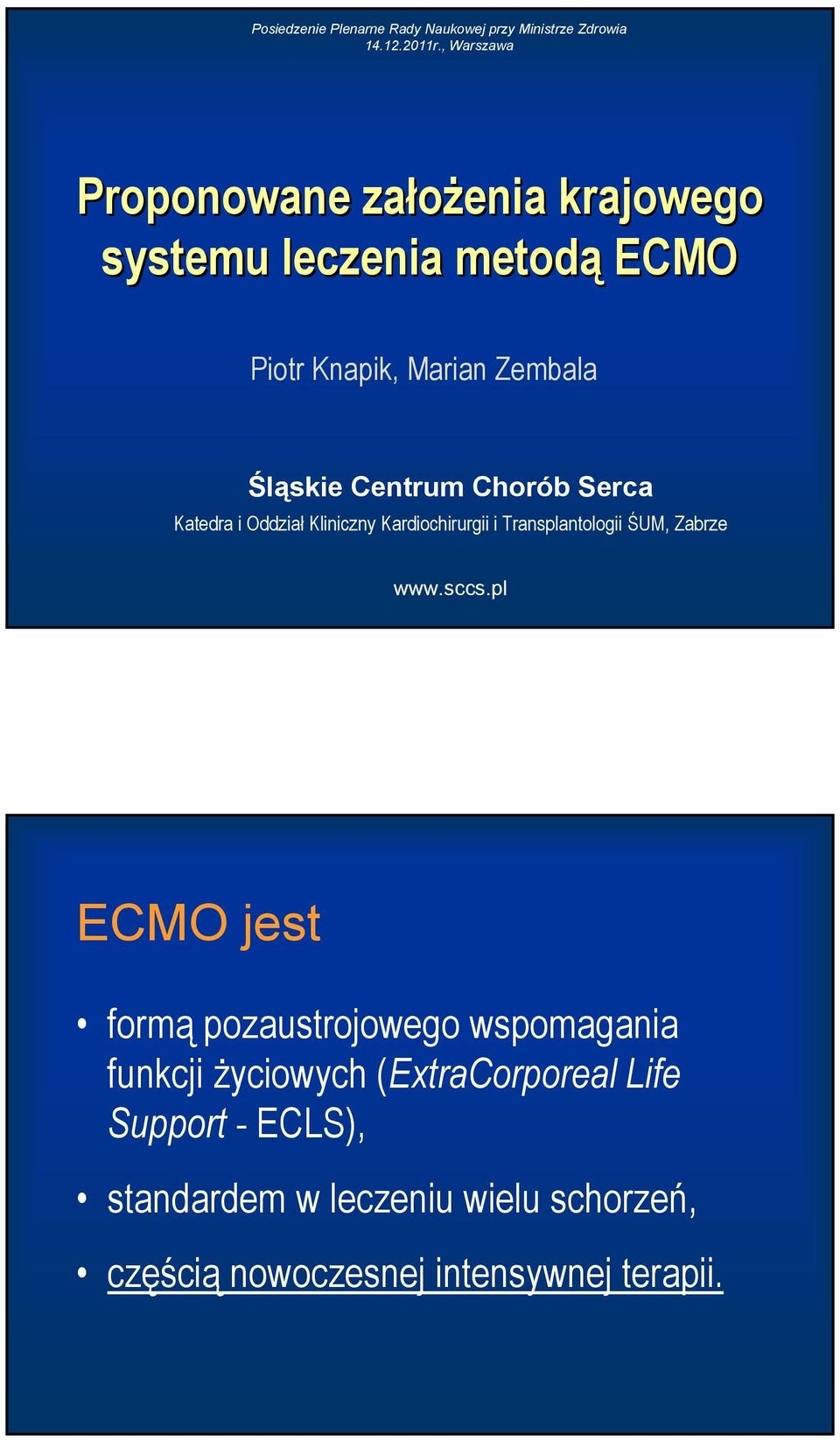 Centrum Chorób Serca Katedra i Oddział Kliniczny Kardiochirurgii i Transplantologii ŚUM, Zabrze www.sccs.