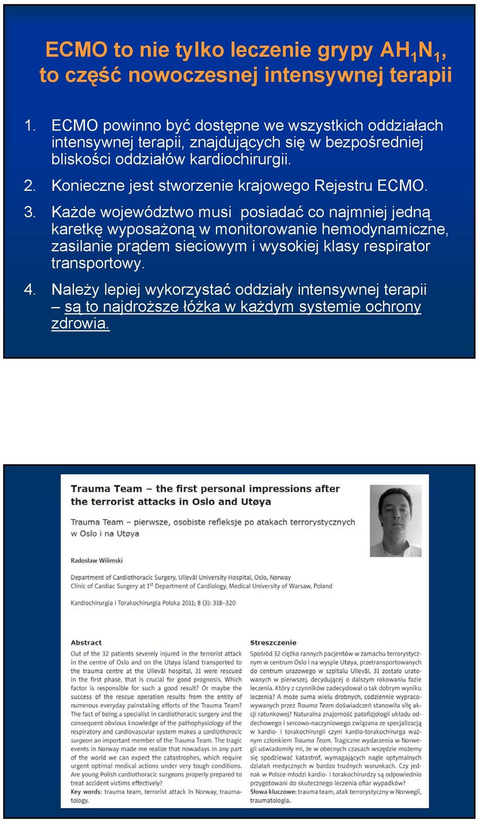 2. Konieczne jest stworzenie krajowego Rejestru ECMO. 3.
