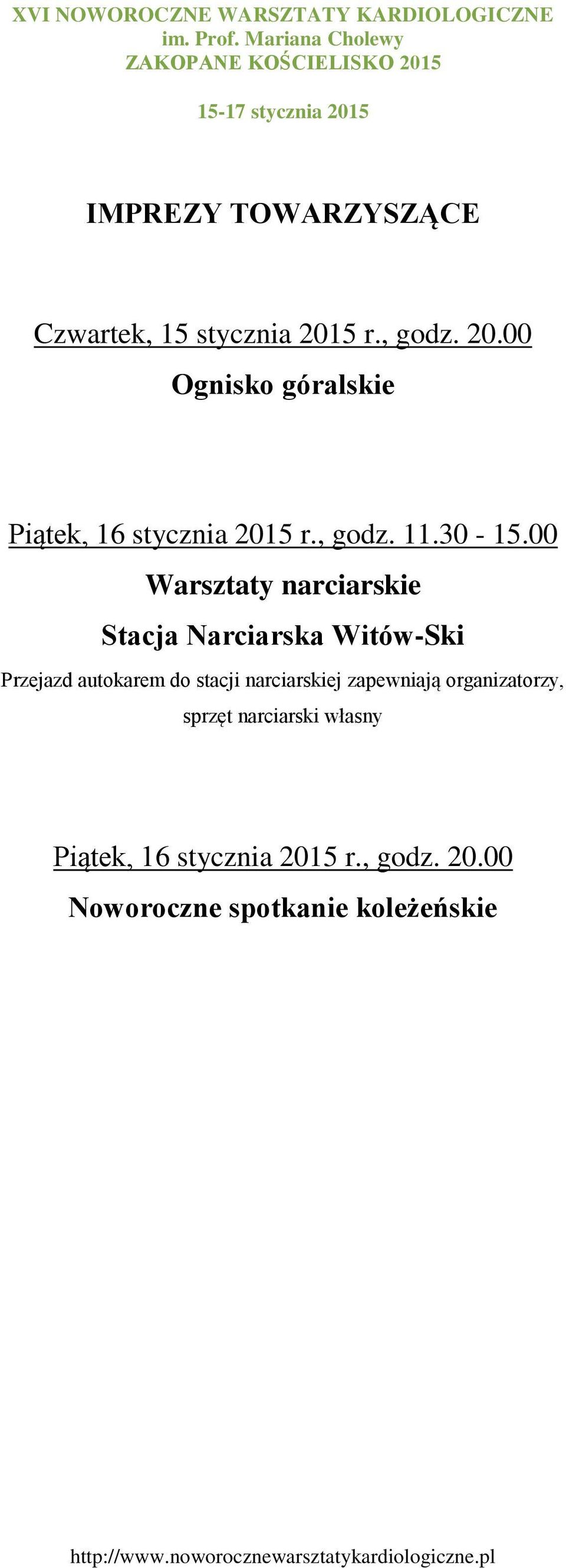 00 Warsztaty narciarskie Stacja Narciarska Witów-Ski Przejazd autokarem do stacji