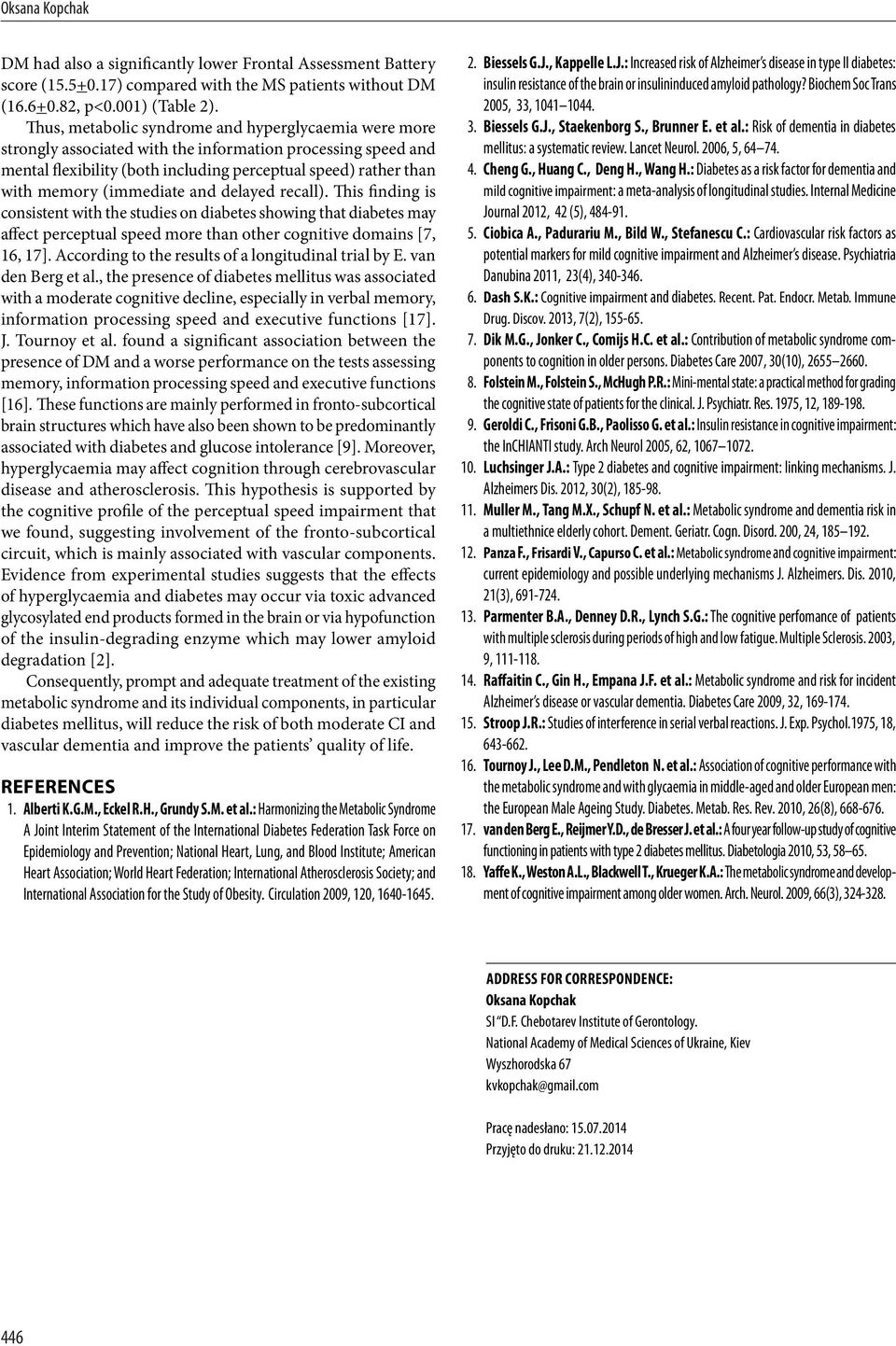 (immediate and delayed recall). This finding is consistent with the studies on diabetes showing that diabetes may affect perceptual speed more than other cognitive domains [7, 16, 17].