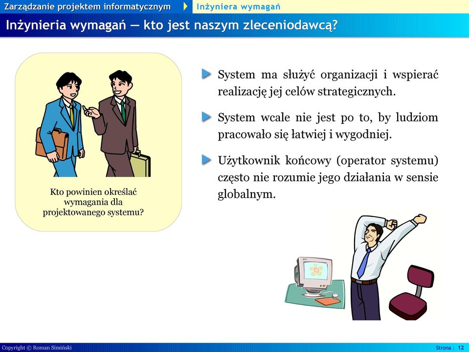 System wcale nie jest po to, by ludziom pracowało się łatwiej i wygodniej.