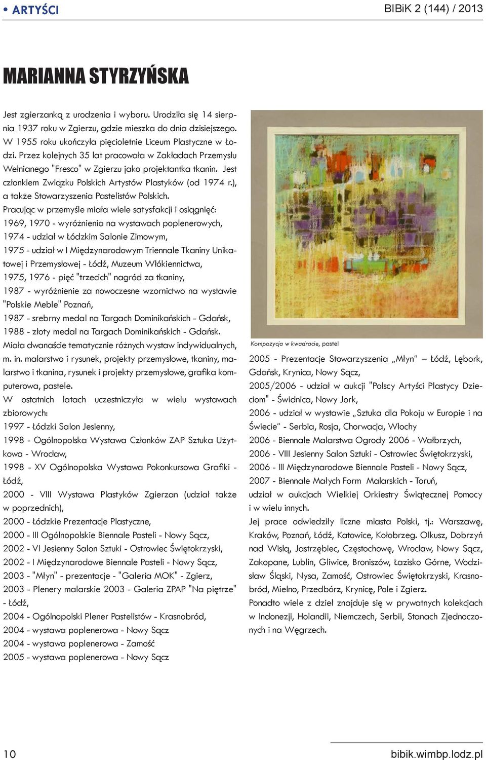 Jest członkiem Związku Polskich Artystów Plastyków (od 1974 r.), a także Stowarzyszenia Pastelistów Polskich.