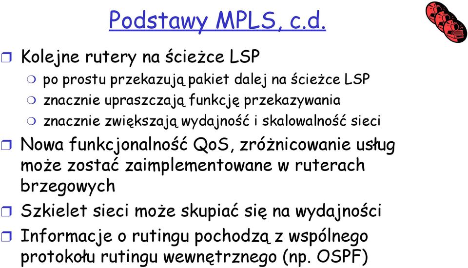 funkcjonalność QoS, zróżnicowanie usług może zostać zaimplementowane w ruterach brzegowych Szkielet