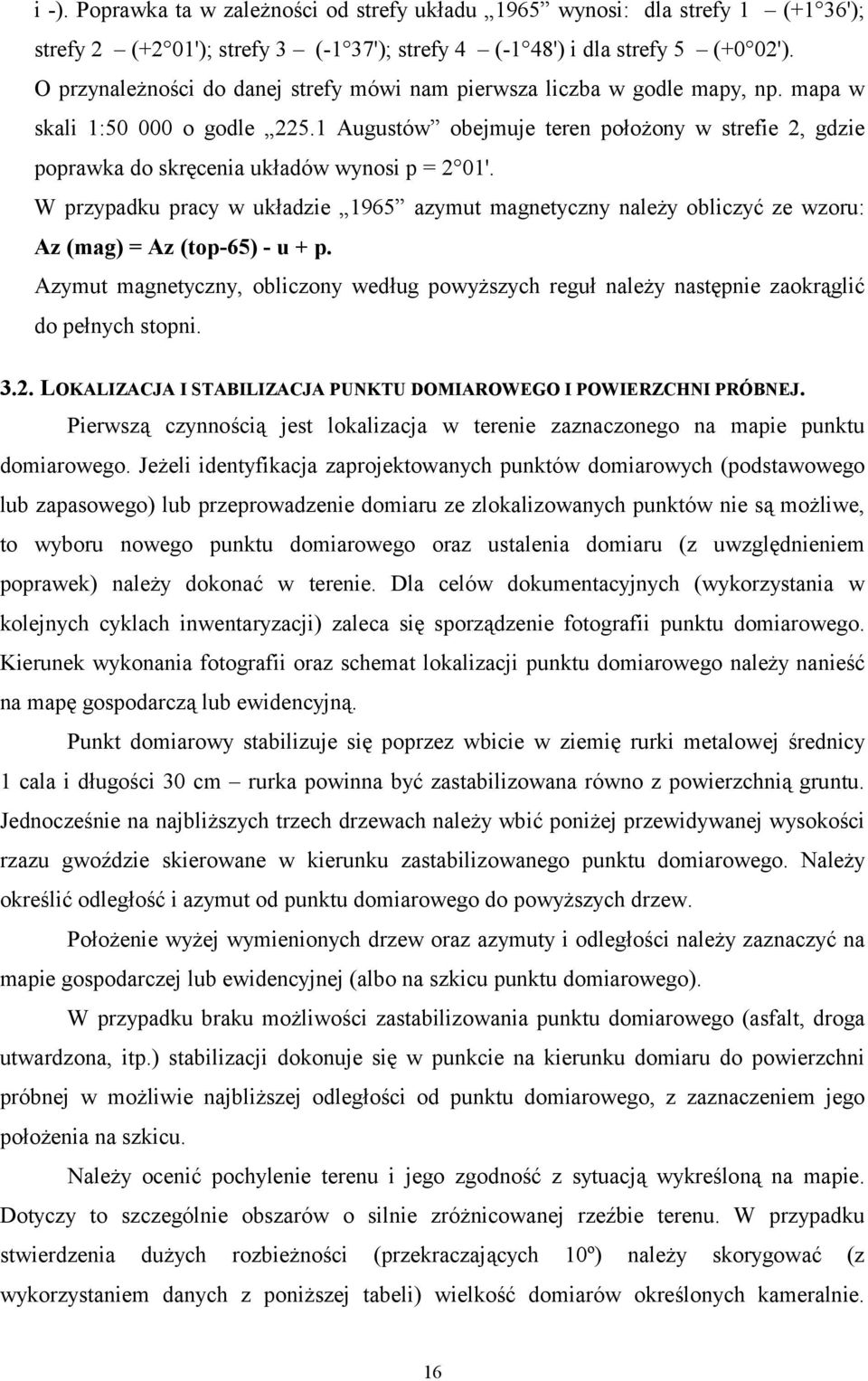 1 Augustów obejmuje teren położony w strefie 2, gdzie poprawka do skręcenia układów wynosi p = 2 01'.