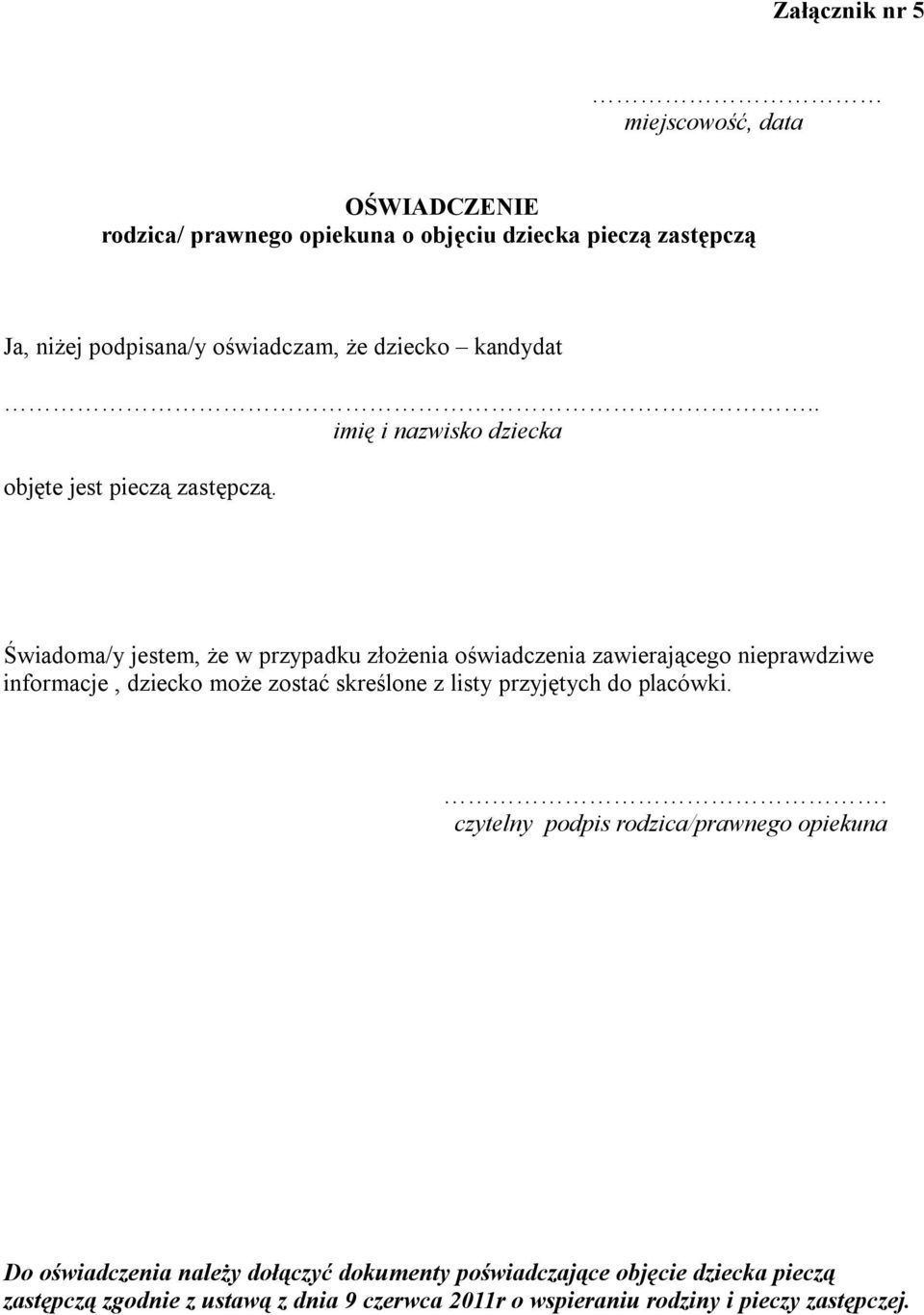 Świadoma/y jestem, że w przypadku złożenia oświadczenia zawierającego nieprawdziwe informacje, dziecko może zostać skreślone z listy