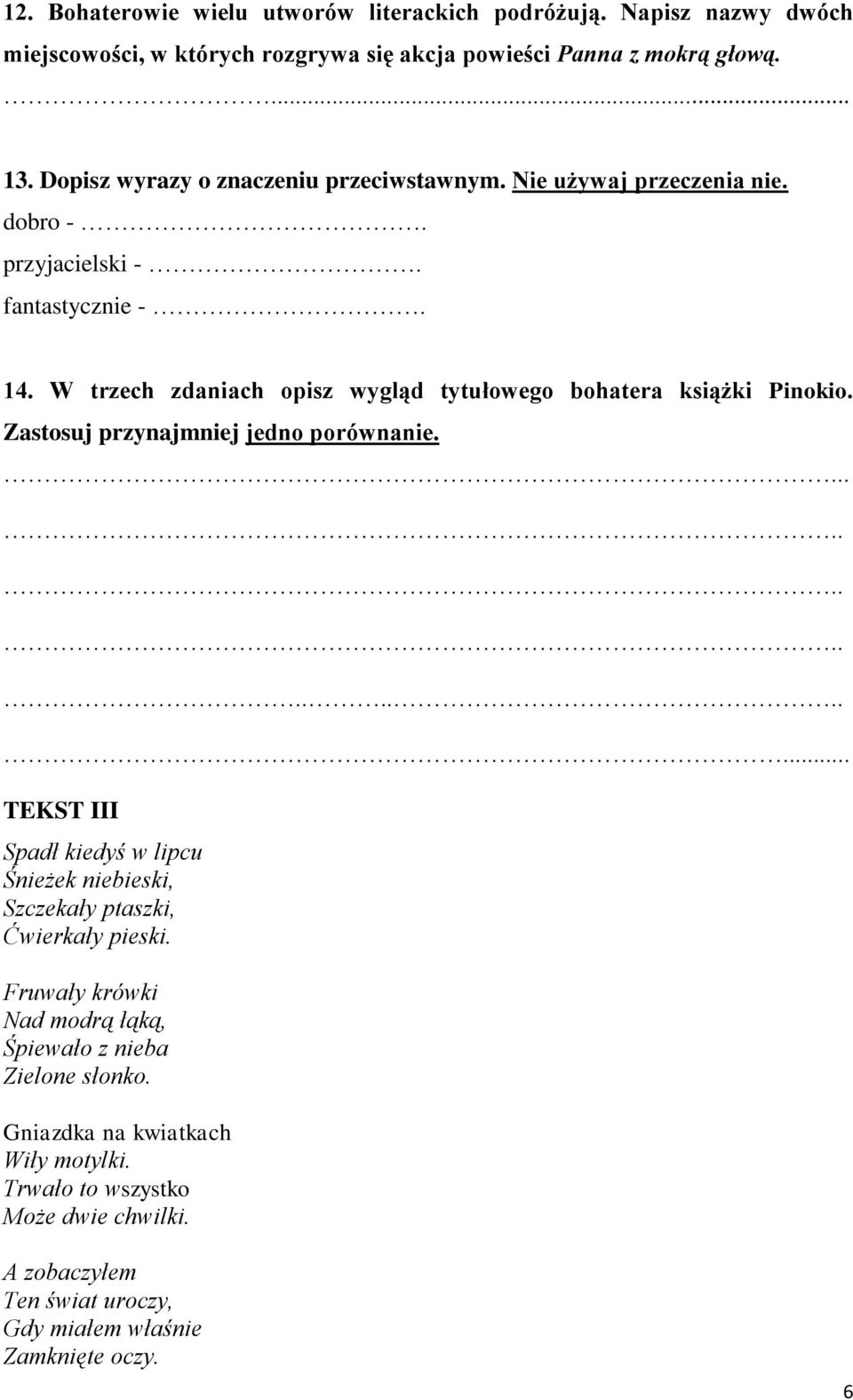 W trzech zdaniach opisz wygląd tytułowego bohatera książki Pinokio. Zastosuj przynajmniej jedno porównanie.