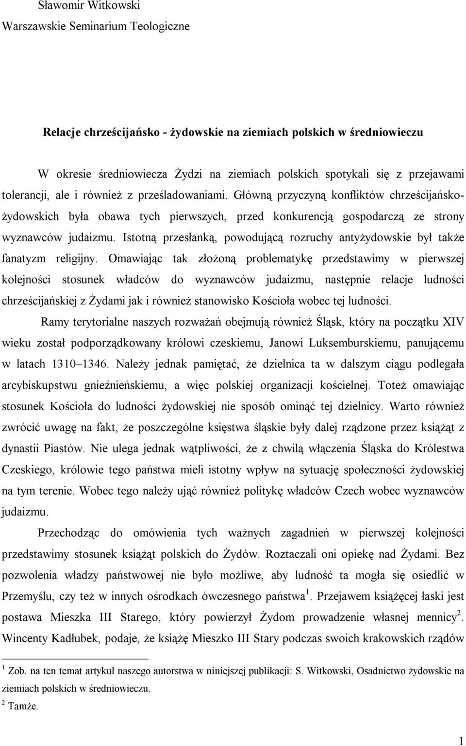 Istotną przesłanką, powodującą rozruchy antyżydowskie był także fanatyzm religijny.