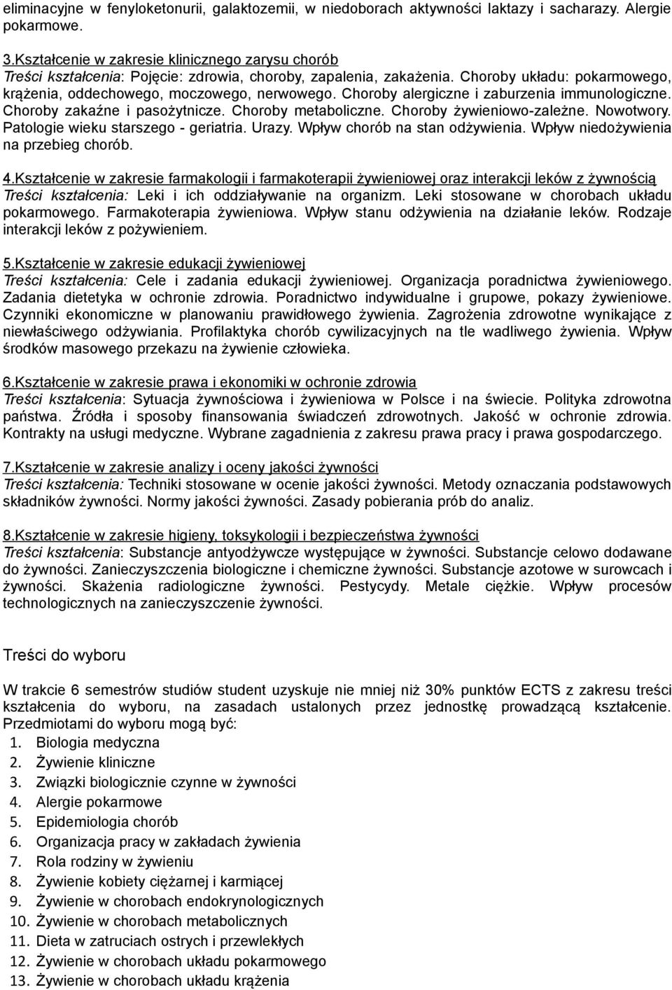 Choroby alergiczne i zaburzenia immunologiczne. Choroby zakaźne i pasożytnicze. Choroby metaboliczne. Choroby żywieniowo-zależne. Nowotwory. Patologie wieku starszego - geriatria. Urazy.