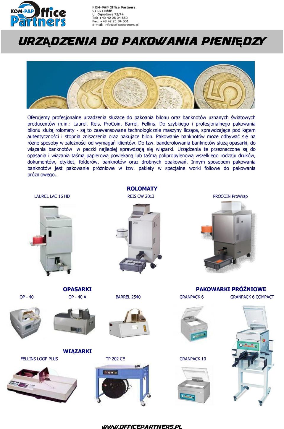 Pakowanie banknotów może odbywać się na różne sposoby w zależności od wymagań klientów. Do tzw.