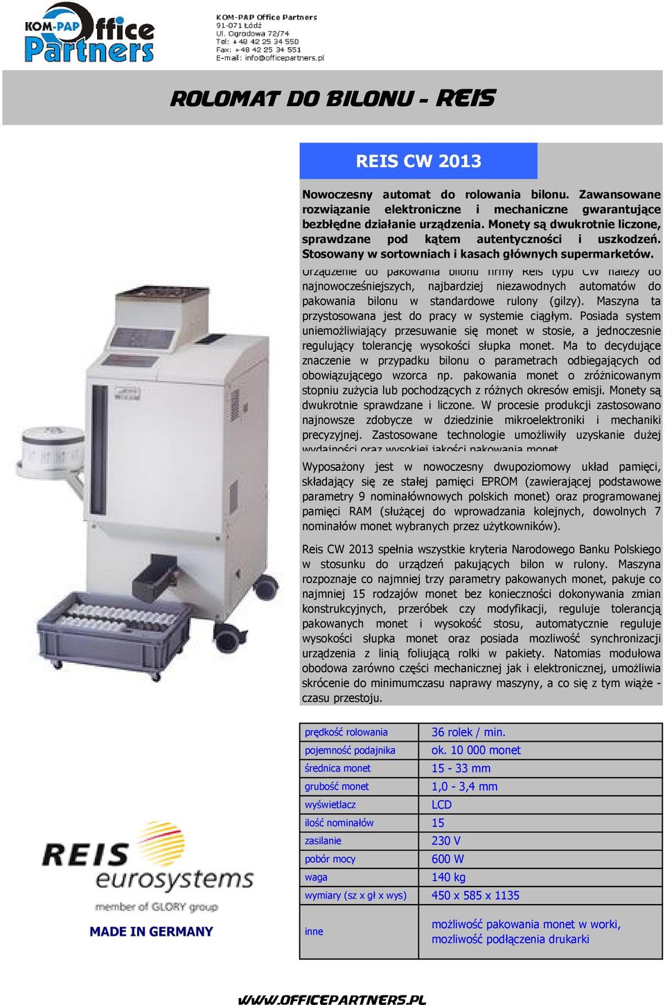 Urządzenie do pakowania bilonu firmy Reis typu CW należy do najnowocześniejszych, najbardziej niezawodnych automatów do pakowania bilonu w standardowe rulony (gilzy).
