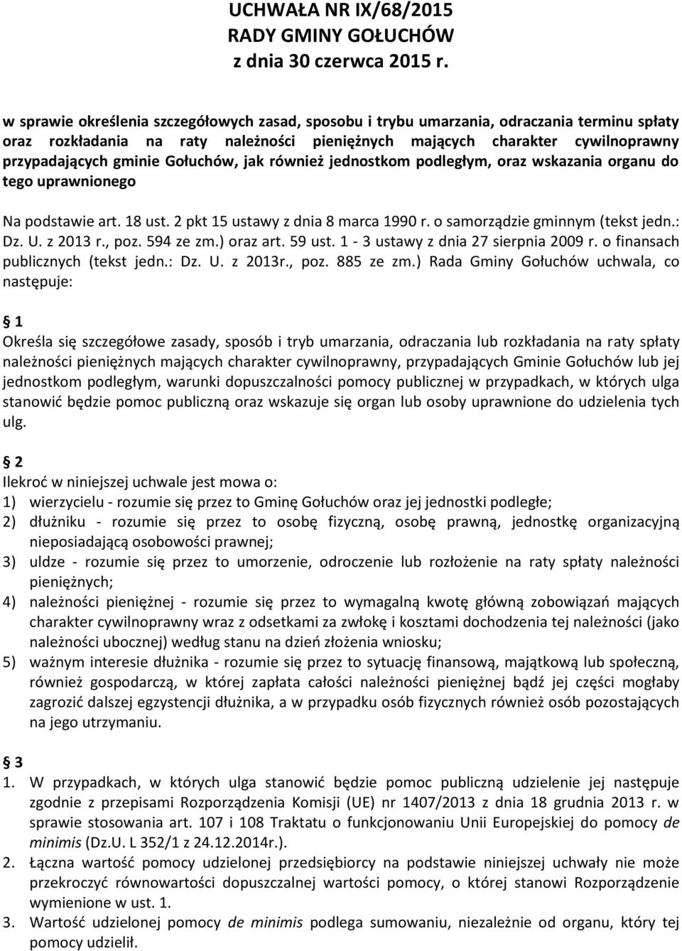 Gołuchów, jak również jednostkom podległym, oraz wskazania organu do tego uprawnionego Na podstawie art. 18 ust. 2 pkt 15 ustawy z dnia 8 marca 1990 r. o samorządzie gminnym (tekst jedn.: Dz. U.