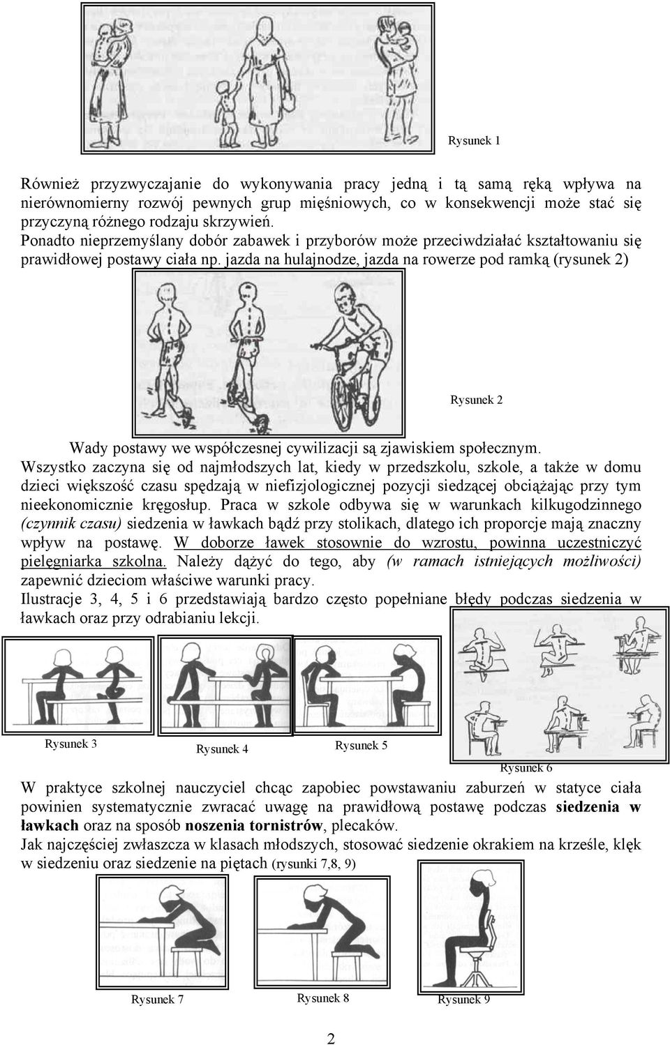 jazda na hulajnodze, jazda na rowerze pod ramką (rysunek 2) Rysunek 2 Wady postawy we współczesnej cywilizacji są zjawiskiem społecznym.