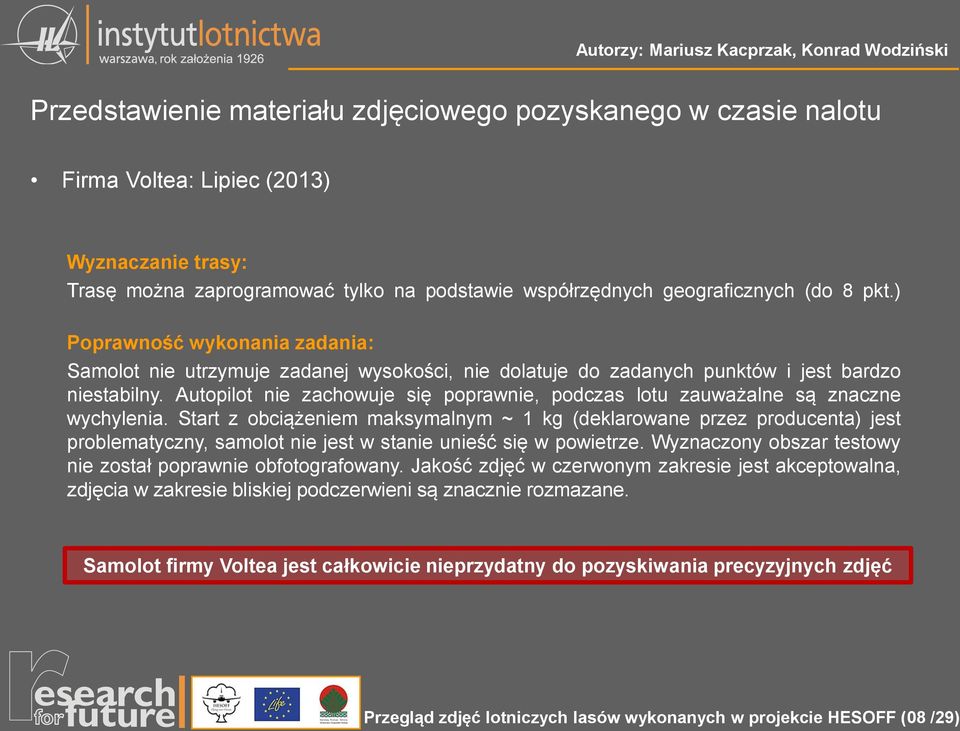 Autopilot nie zachowuje się poprawnie, podczas lotu zauważalne są znaczne wychylenia.