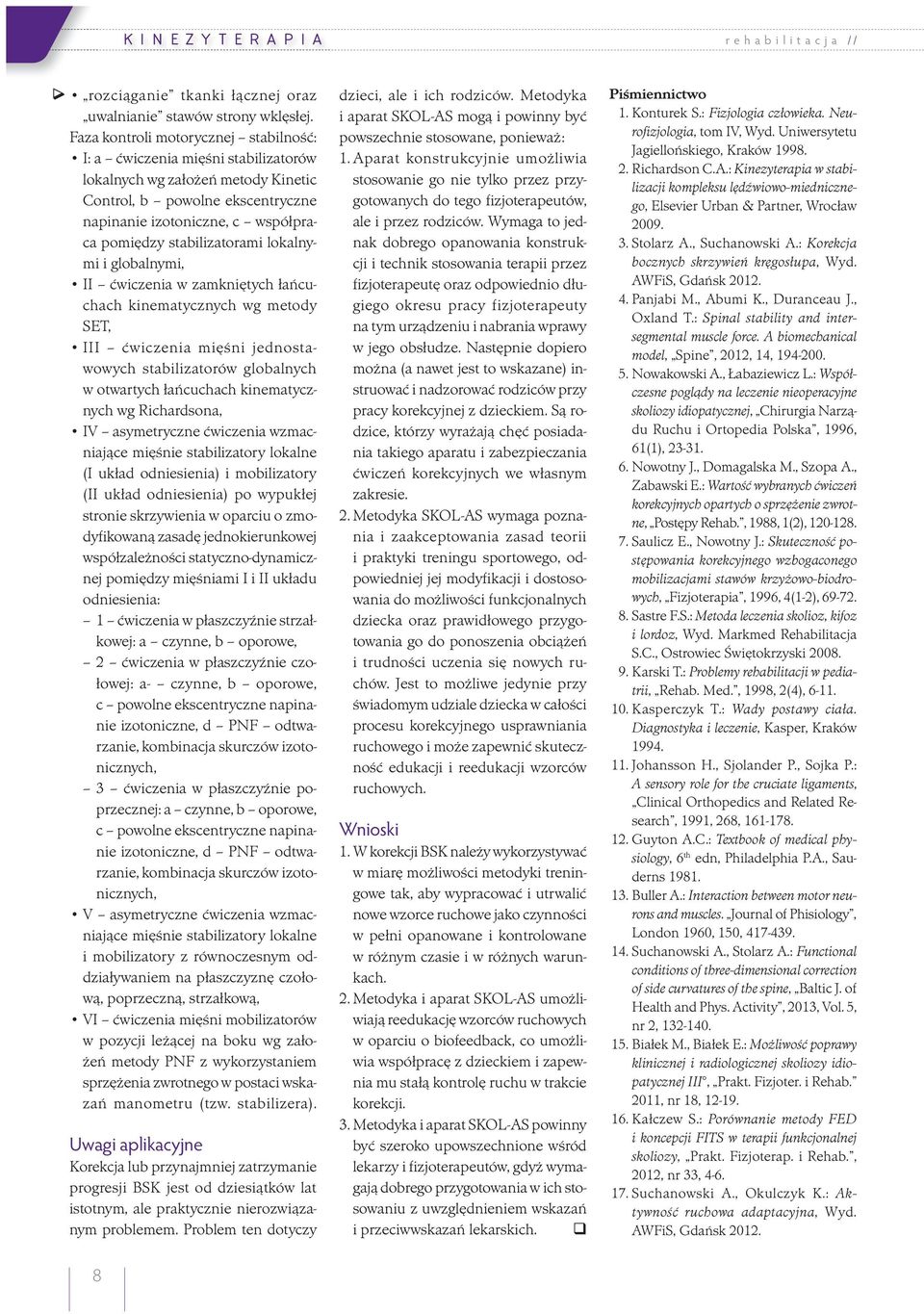 stabilizatorami lokalnymi i globalnymi, II ćwiczenia w zamkniętych łańcuchach kinematycznych wg metody SET, III ćwiczenia mięśni jednostawowych stabilizatorów globalnych w otwartych łańcuchach