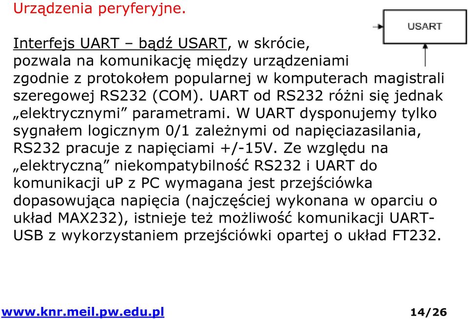 UART od RS232 różni się jednak elektrycznymi parametrami.