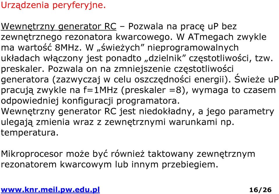 Pozwala on na zmniejszenie częstotliwości generatora (zazwyczaj w celu oszczędności energii).
