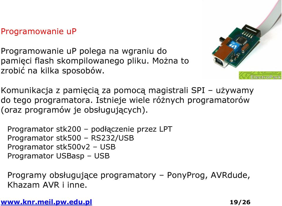 Istnieje wiele różnych programatorów (oraz programów je obsługujących).