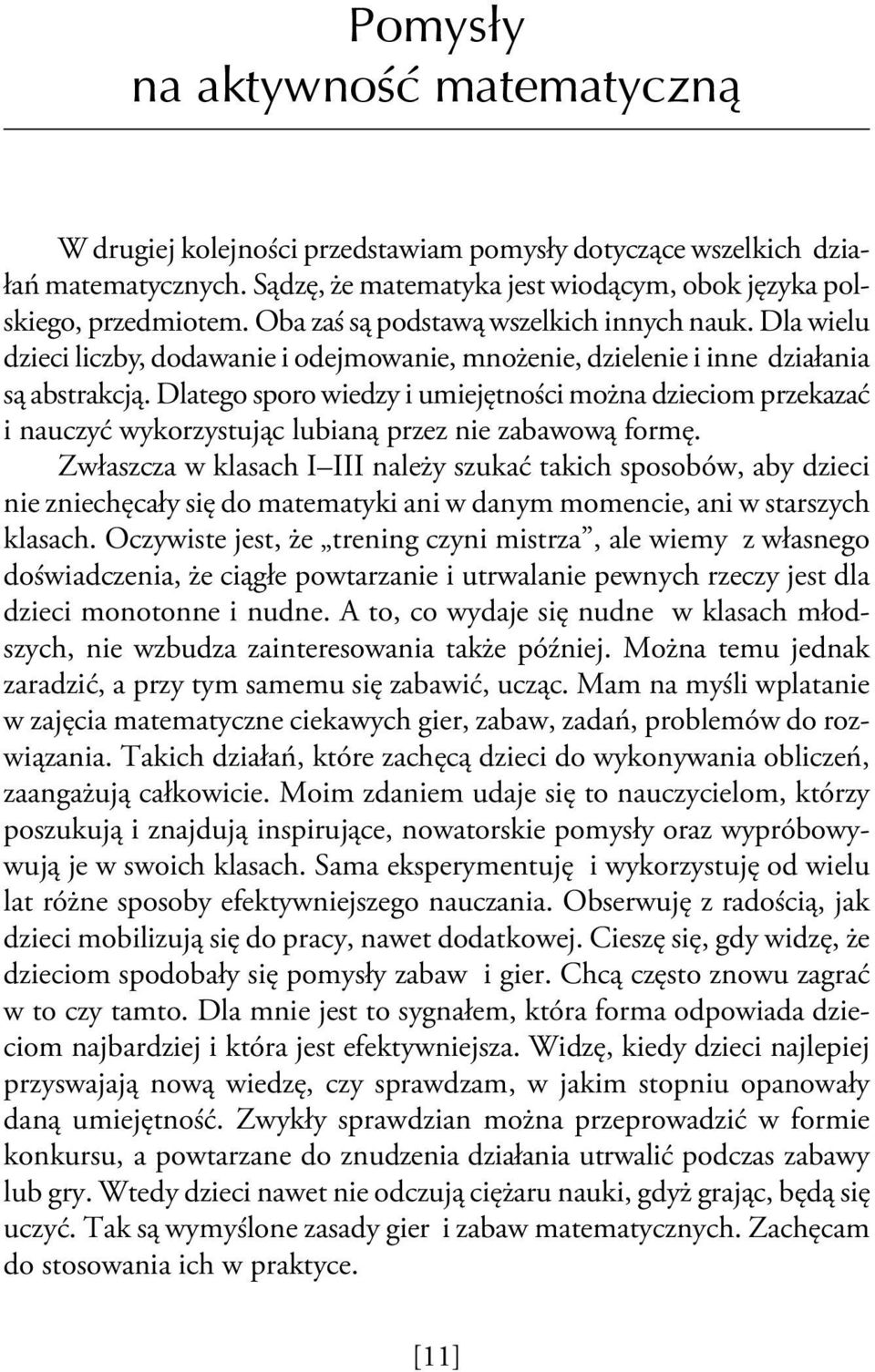 Dla wielu dzieci liczby, dodawanie i odejmowanie, mnożenie, dzielenie i inne działania są abstrakcją.