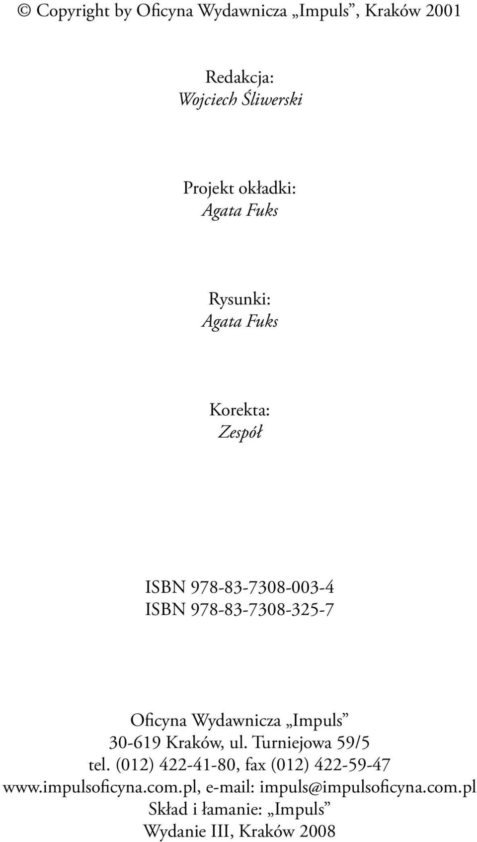 Wydawnicza Impuls 30-619 Kraków, ul. Turniejowa 59/5 tel. (012) 422-41-80, fax (012) 422-59-47 www.