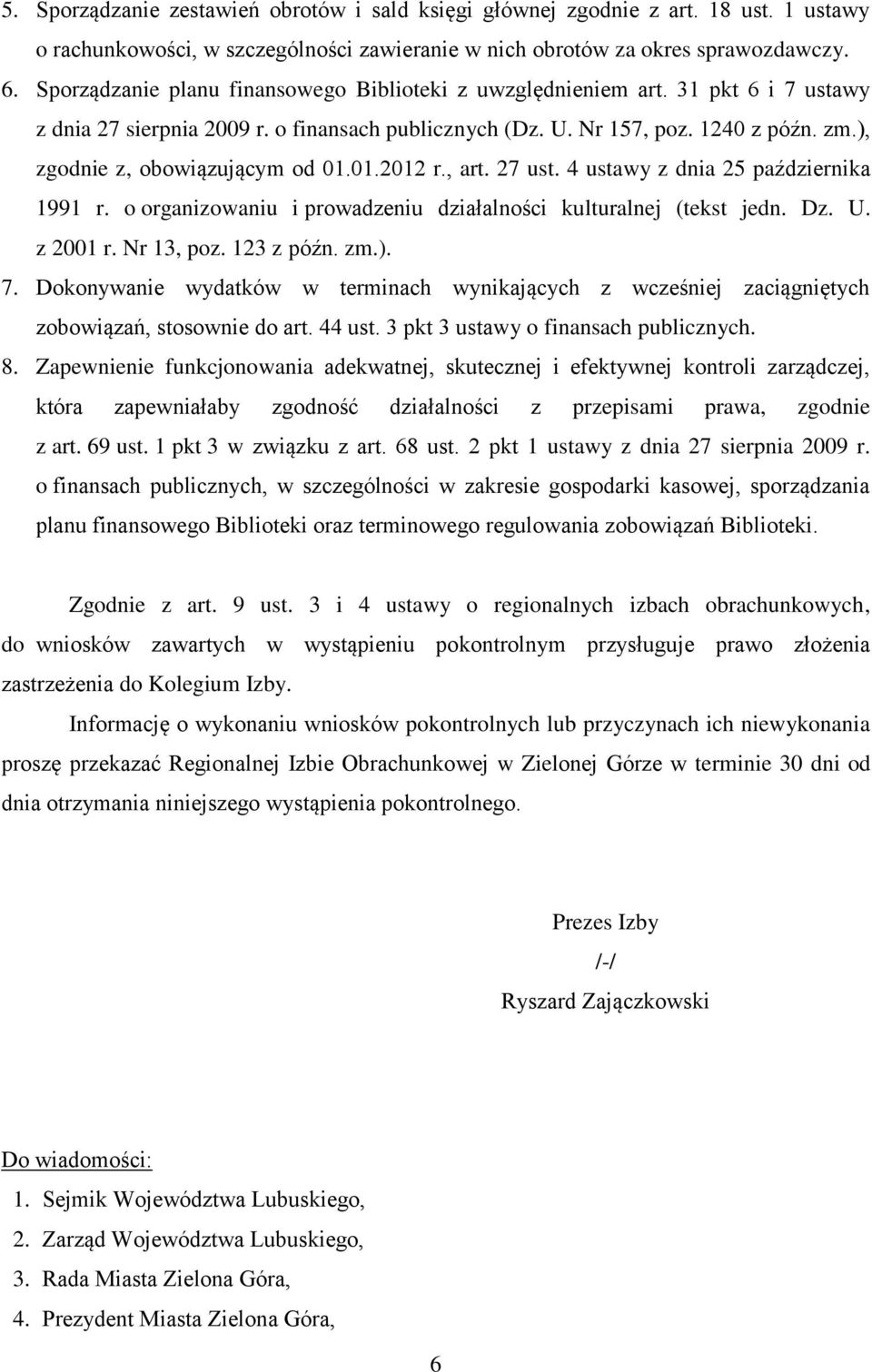 ), zgodnie z, obowiązującym od 01.01.2012 r., art. 27 ust. 4 ustawy z dnia 25 października 1991 r. o organizowaniu i prowadzeniu działalności kulturalnej (tekst jedn. Dz. U. z 2001 r. Nr 13, poz.