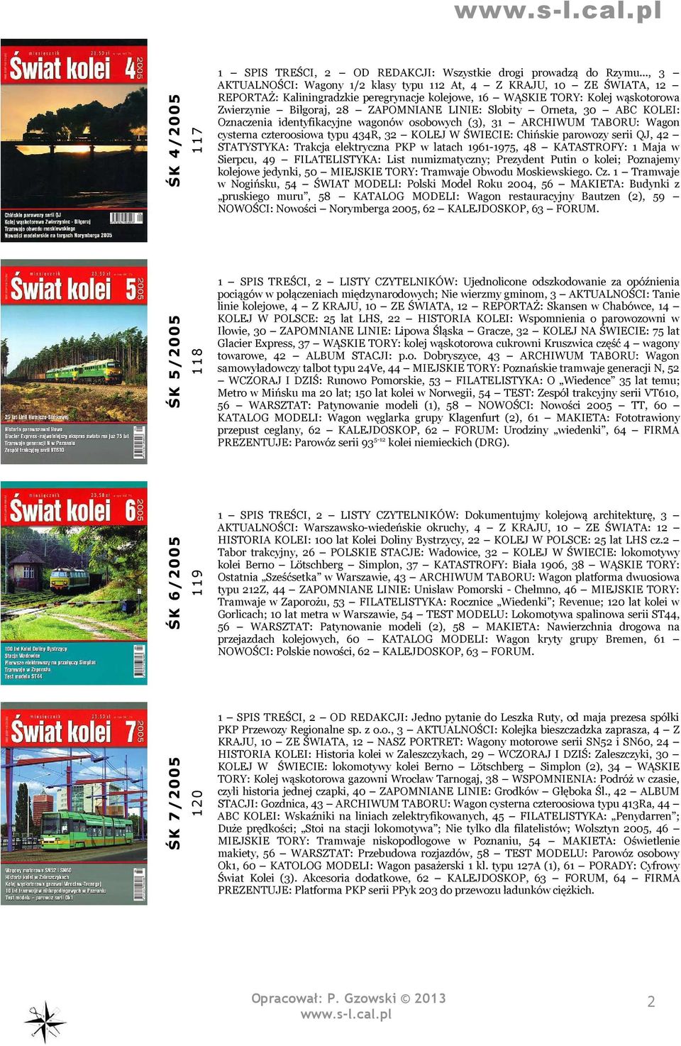 LINIE: Słobity Orneta, 30 ABC KOLEI: Oznaczenia identyfikacyjne wagonów osobowych (3), 31 ARCHIWUM TABORU: Wagon cysterna czteroosiowa typu 434R, 32 KOLEJ W ŚWIECIE: Chińskie parowozy serii QJ, 42