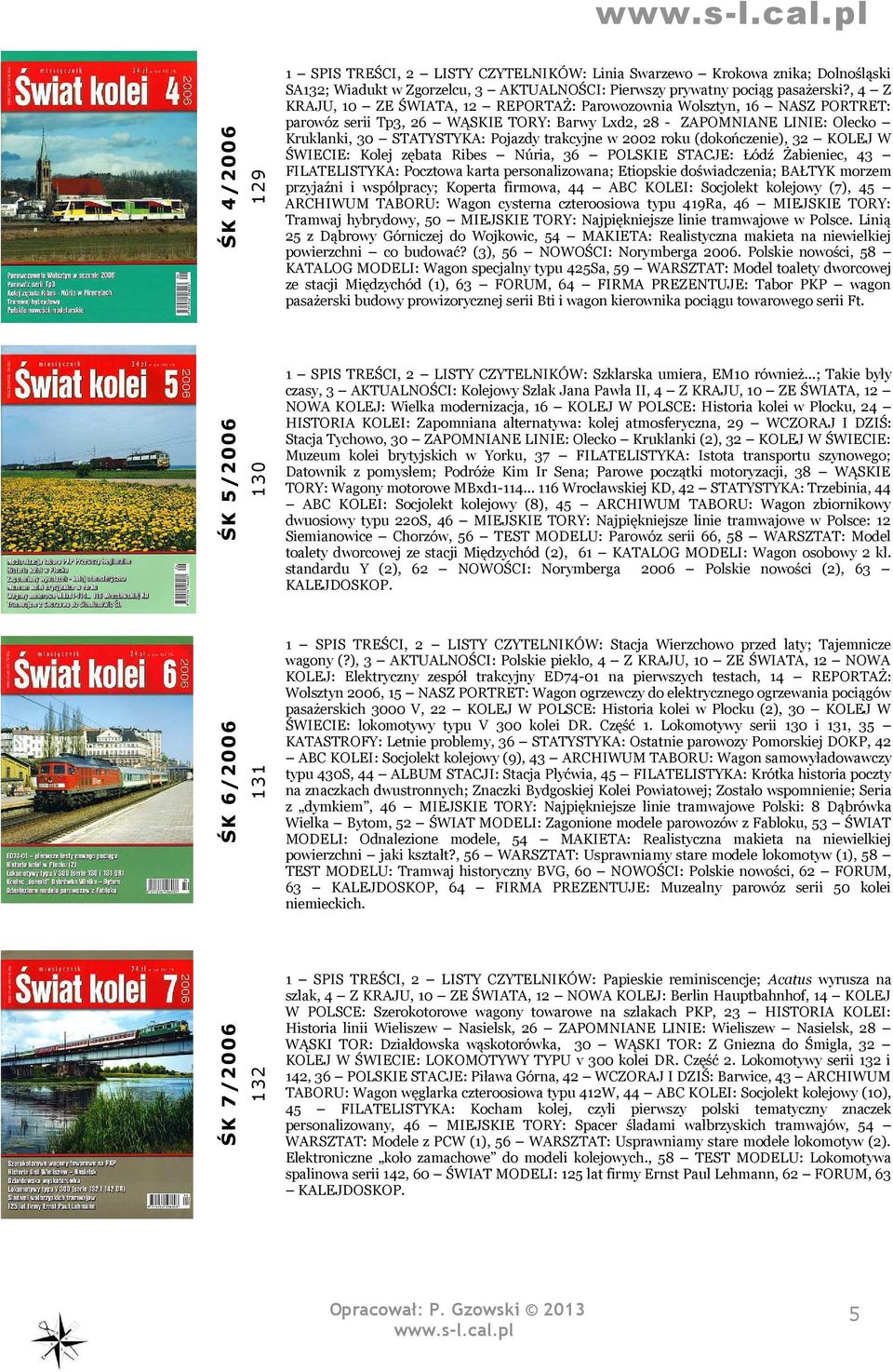 trakcyjne w 2002 roku (dokończenie), 32 KOLEJ W ŚWIECIE: Kolej zębata Ribes Núria, 36 POLSKIE STACJE: Łódź Żabieniec, 43 FILATELISTYKA: Pocztowa karta personalizowana; Etiopskie doświadczenia; BAŁTYK