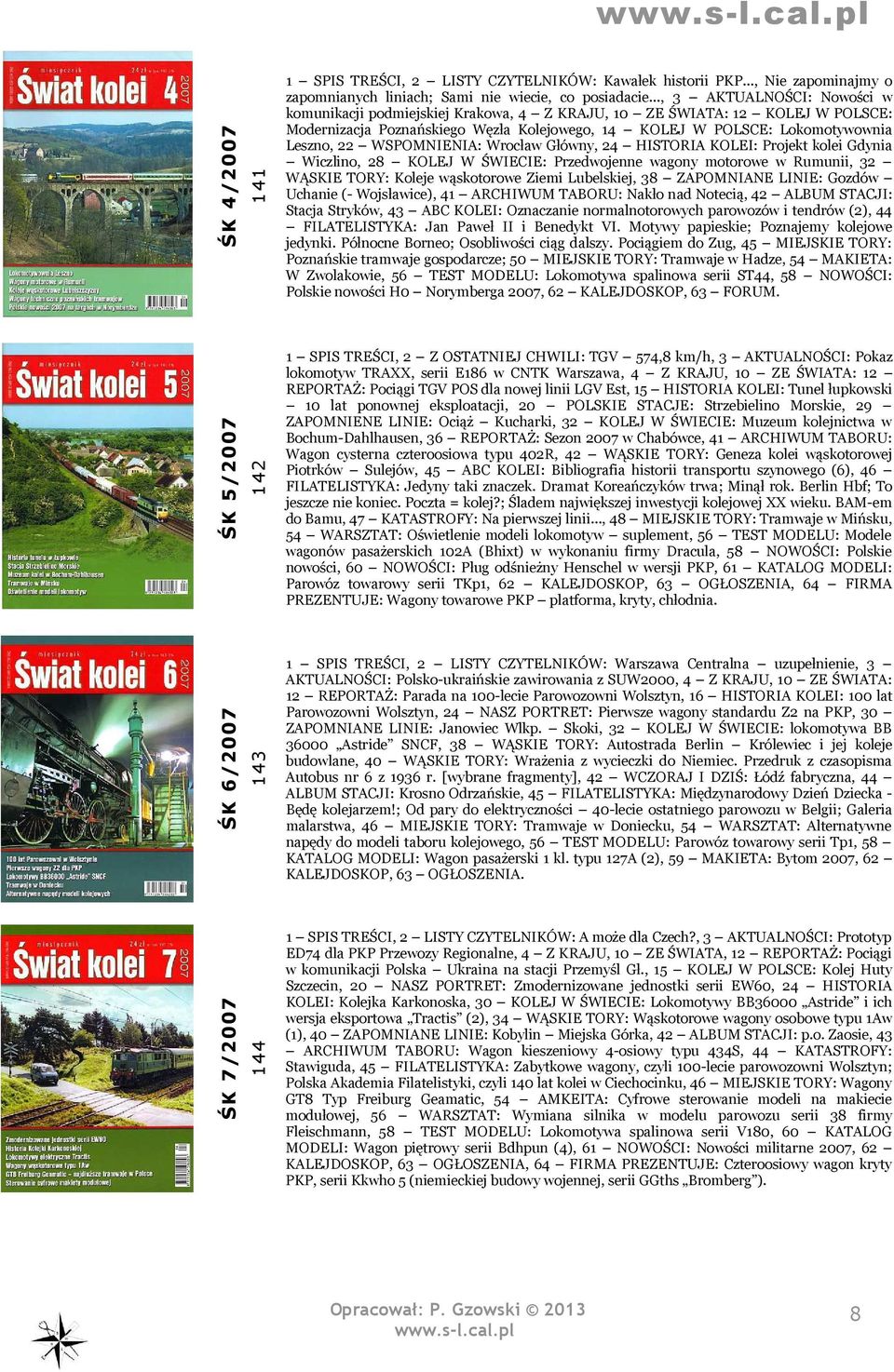 WSPOMNIENIA: Wrocław Główny, 24 HISTORIA KOLEI: Projekt kolei Gdynia Wiczlino, 28 KOLEJ W ŚWIECIE: Przedwojenne wagony motorowe w Rumunii, 32 WĄSKIE TORY: Koleje wąskotorowe Ziemi Lubelskiej, 38