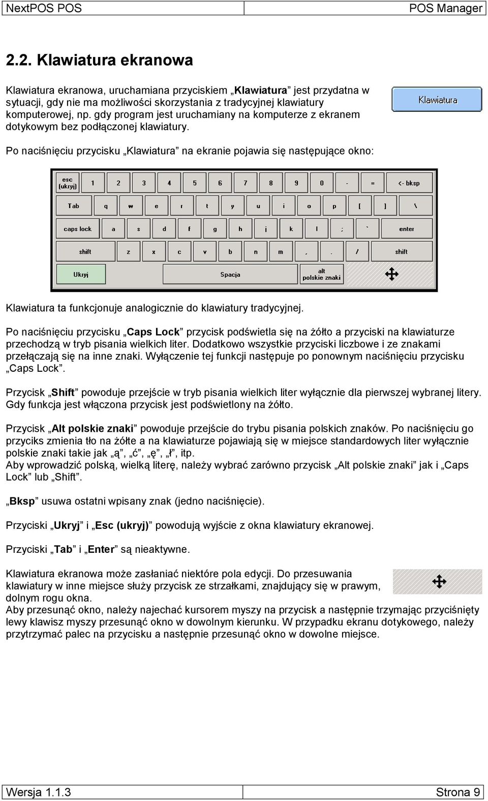 Po naciśnięciu przycisku Klawiatura na ekranie pojawia się następujące okno: Klawiatura ta funkcjonuje analogicznie do klawiatury tradycyjnej.