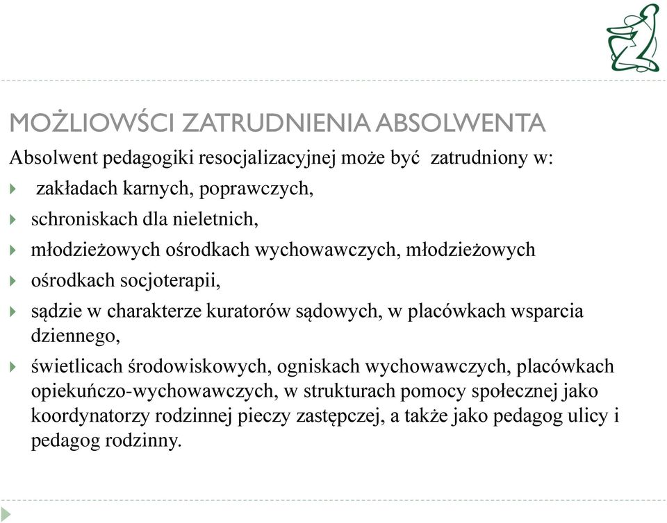 kuratorów sądowych, w placówkach wsparcia dziennego, świetlicach środowiskowych, ogniskach wychowawczych, placówkach