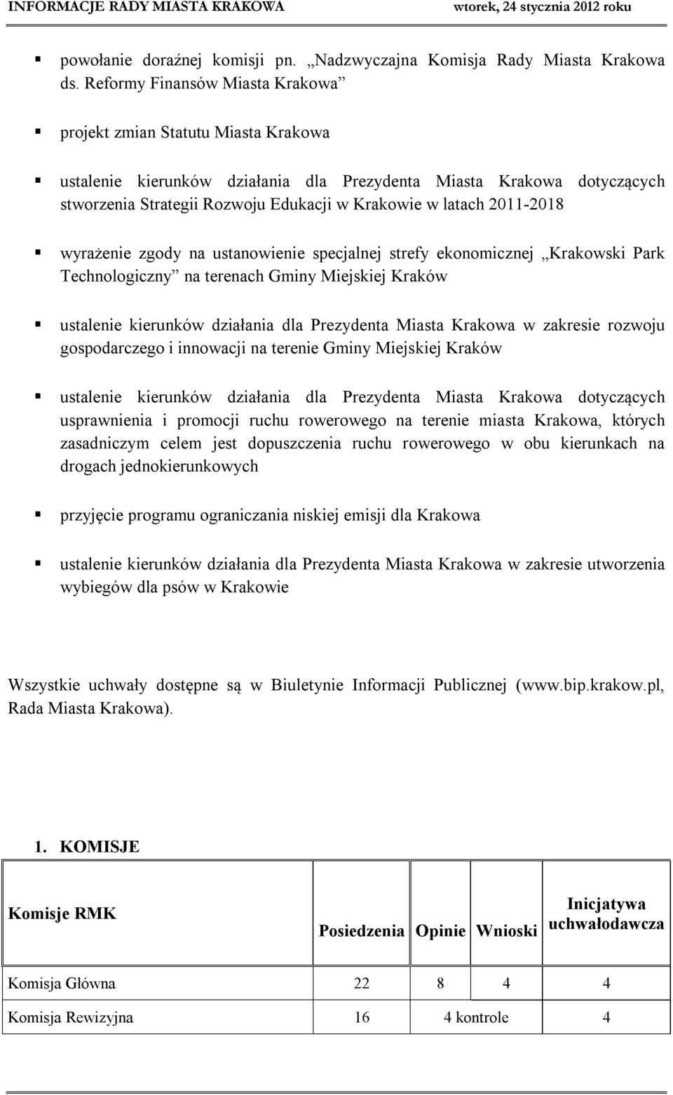 2011-2018 wyrażenie zgody na ustanowienie specjalnej strefy ekonomicznej Krakowski Park Technologiczny na terenach Gminy Miejskiej Kraków ustalenie kierunków działania dla Prezydenta Miasta Krakowa w
