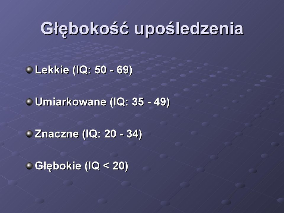 Umiarkowane (IQ: 35-49)