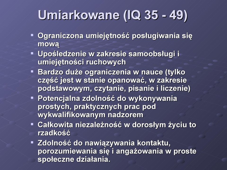 liczenie) Potencjalna zdolność do wykonywania prostych, praktycznych prac pod wykwalifikowanym nadzorem Całkowita