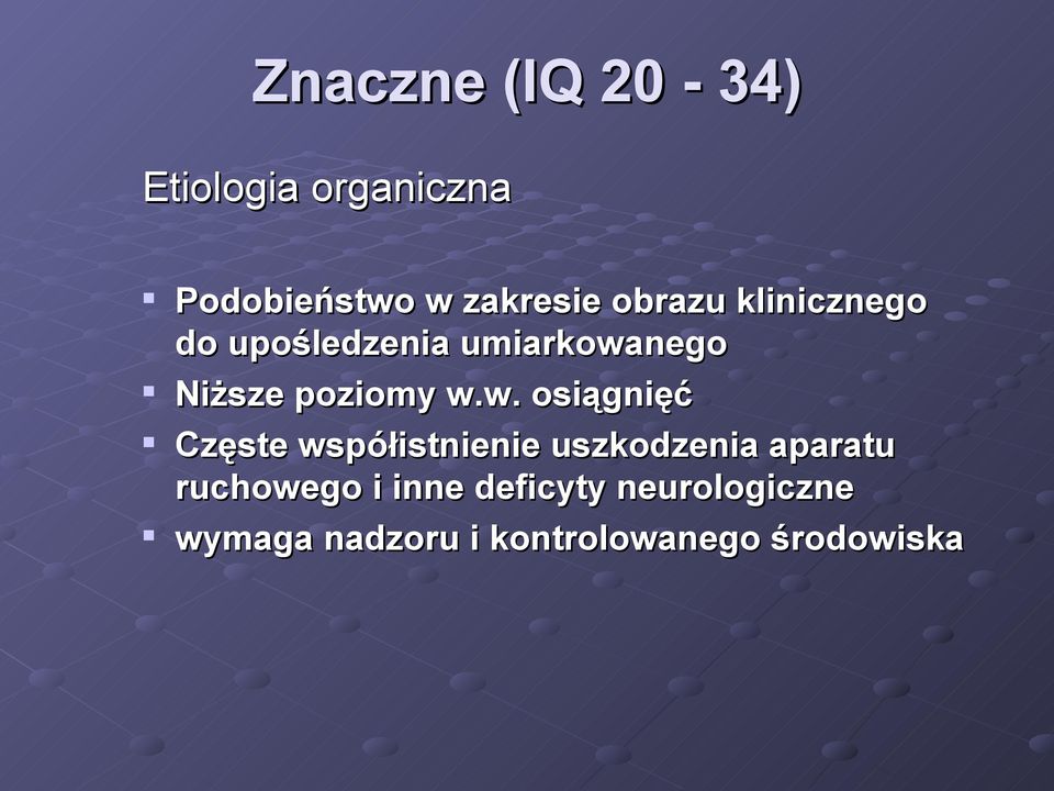 w. osiągnięć Częste współistnienie uszkodzenia aparatu ruchowego i