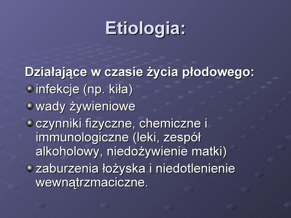 immunologiczne (leki, zespół alkoholowy, niedożywienie