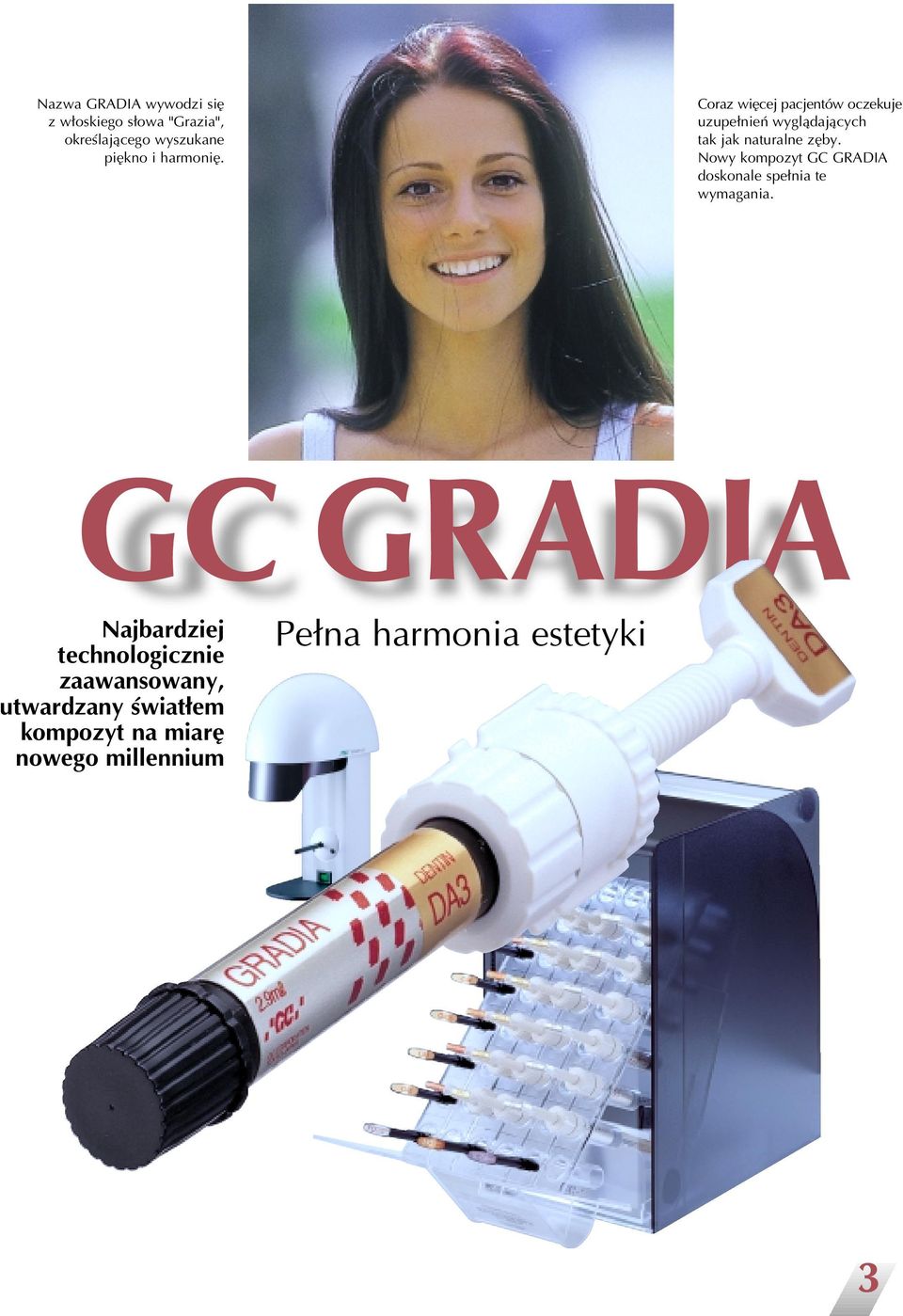 Coraz wiëcej pacjentów oczekuje uzupeñnieë wyglådajåcych tak jak naturalne zëby.
