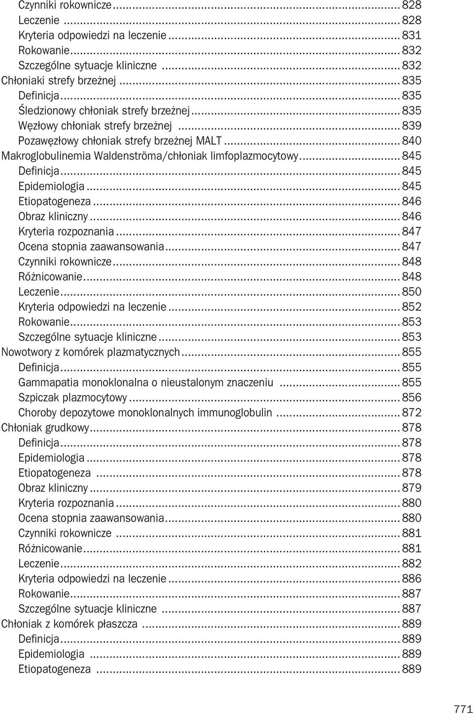 .. 845 Definicja... 845 Epidemiologia... 845 Etiopatogeneza... 846 Obraz kliniczny... 846 Kryteria rozpoznania... 847 Ocena stopnia zaawansowania... 847 Czynniki rokownicze... 848 Różnicowanie.