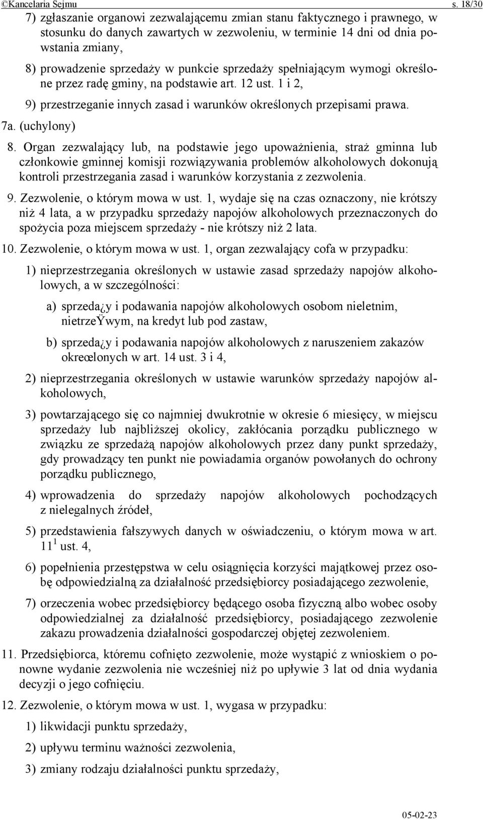 punkcie sprzedaży spełniającym wymogi określone przez radę gminy, na podstawie art. 12 ust. 1 i 2, 9) przestrzeganie innych zasad i warunków określonych przepisami prawa. 7a. (uchylony) 8.