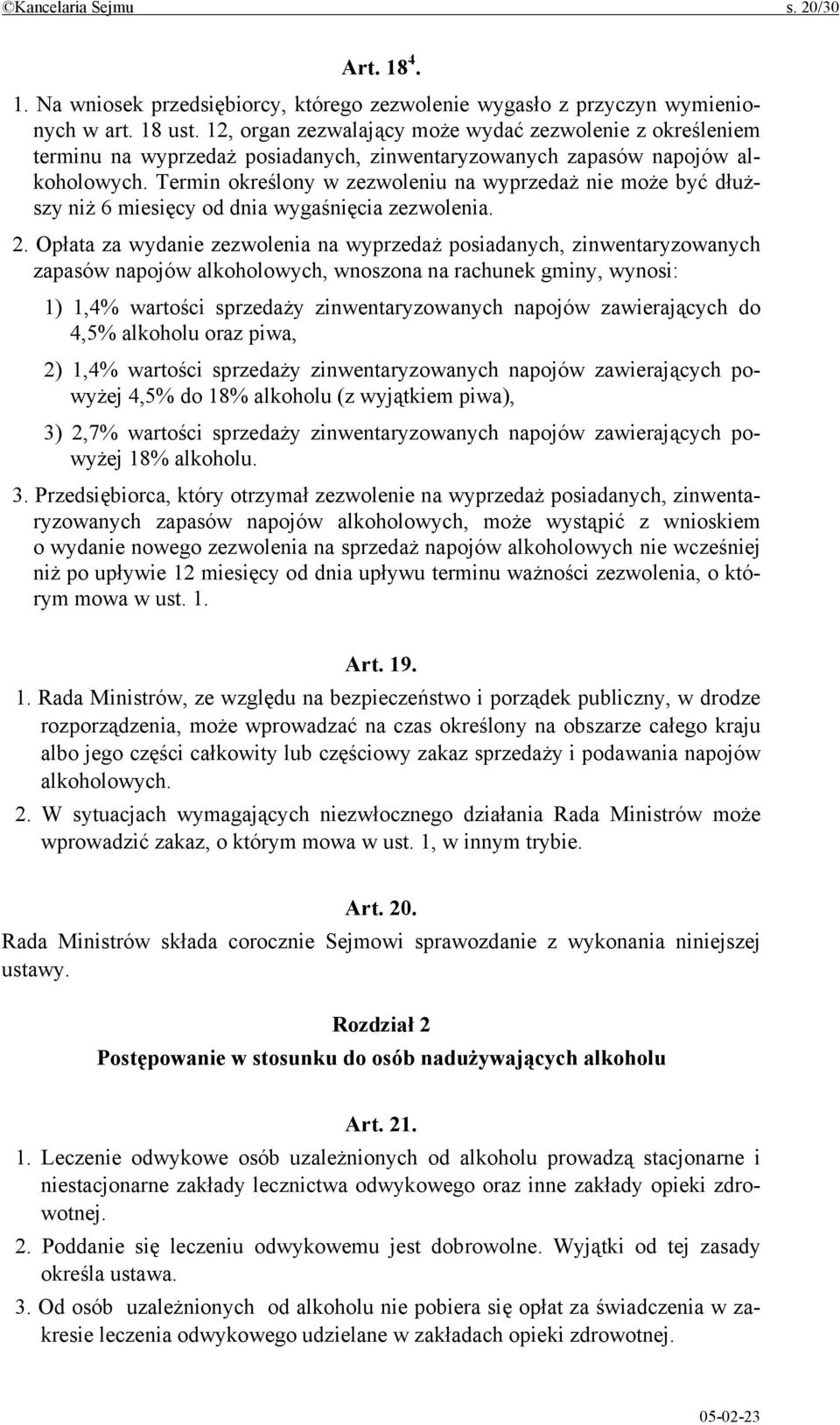 Termin określony w zezwoleniu na wyprzedaż nie może być dłuższy niż 6 miesięcy od dnia wygaśnięcia zezwolenia. 2.