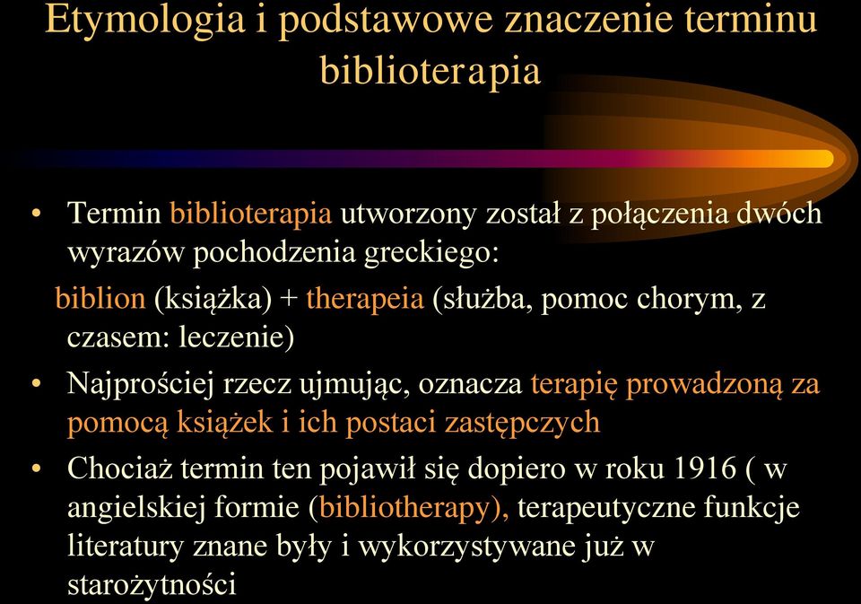 ujmując, oznacza terapię prowadzoną za pomocą książek i ich postaci zastępczych Chociaż termin ten pojawił się dopiero w