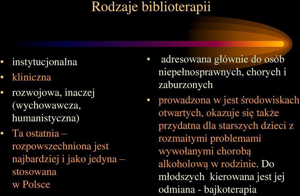 chorych i zaburzonych prowadzona w jest środowiskach otwartych, okazuje się także przydatna dla starszych dzieci