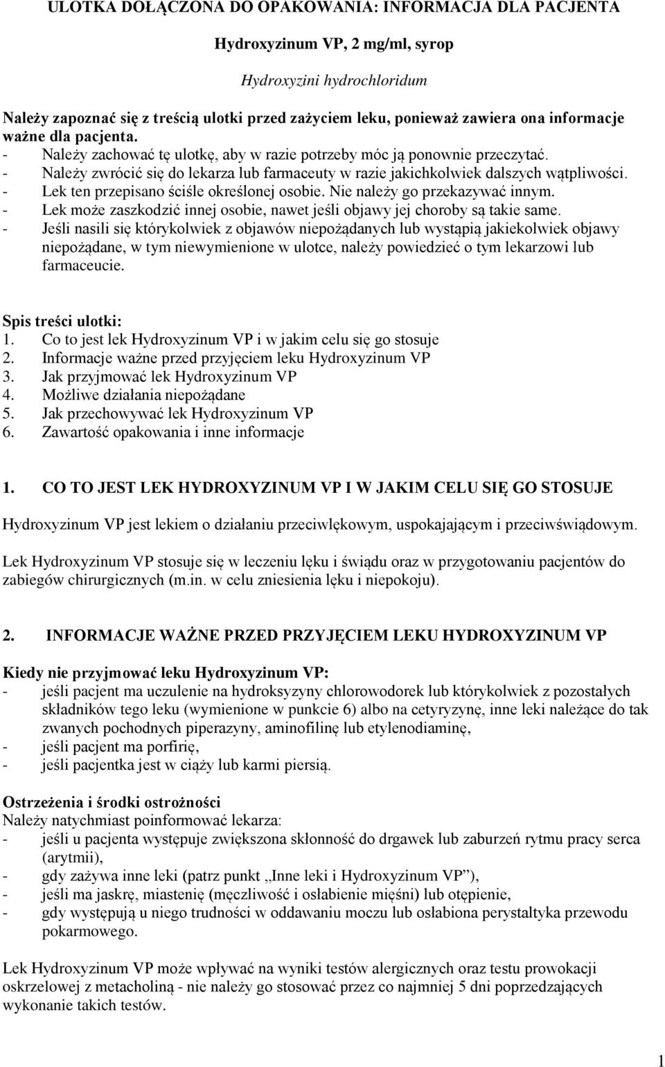 - Lek ten przepisano ściśle określonej osobie. Nie należy go przekazywać innym. - Lek może zaszkodzić innej osobie, nawet jeśli objawy jej choroby są takie same.