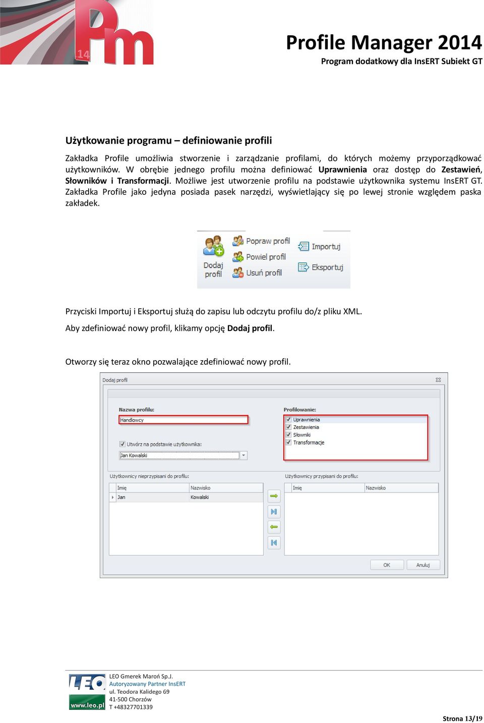 Możliwe jest utworzenie profilu na podstawie użytkownika systemu InsERT GT.